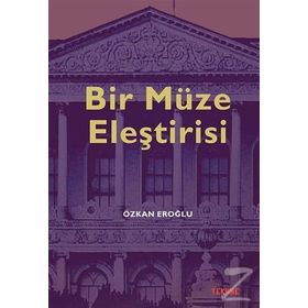 Bir Müze Eleştirisi - Özkan Eroğlu