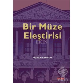 Bir Müze Eleştirisi - Özkan Eroğlu