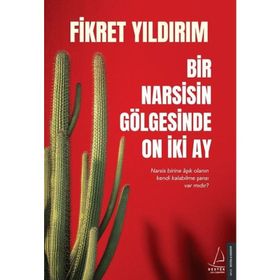 Bir Narsisin Gölgesinde On İki Ay - Fikret Yıldırım
