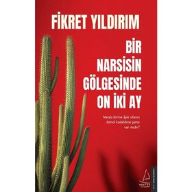Bir Narsisin Gölgesinde On İki Ay - Fikret Yıldırım