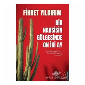 Bir Narsisin Gölgesinde On İki Ay - Fikret Yıldırım