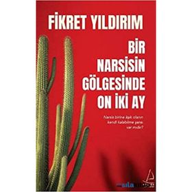 Bir Narsisin Gölgesinde On İki Ay - Fikret Yıldırım