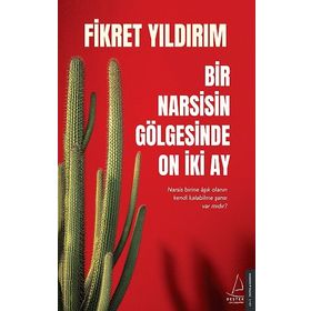 Bir Narsisin Gölgesinde On İki Ay - Fikret Yıldırım