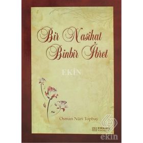 BIR NASIHAT BINBIR İBRET - OSMAN NURI TOPBAŞ