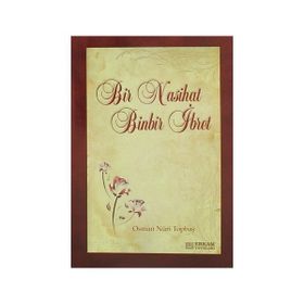 BIR NASIHAT BINBIR İBRET - OSMAN NURI TOPBAŞ