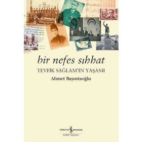 Bir Nefes Sıhhat Tevfik Sağlam'ın Yaşamı - Ahmet Başustaoğlu