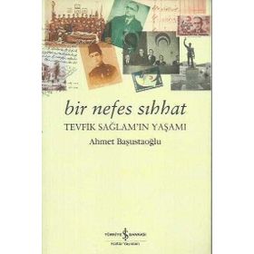 Bir Nefes Sıhhat Tevfik Sağlam'ın Yaşamı - Ahmet Başustaoğlu