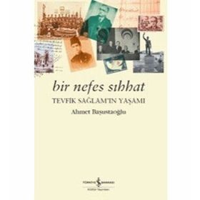 Bir Nefes Sıhhat Tevfik Sağlam'ın Yaşamı - Ahmet Başustaoğlu