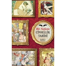 Bir Nefeste Cinsellik Tarihi - Karen Dolby