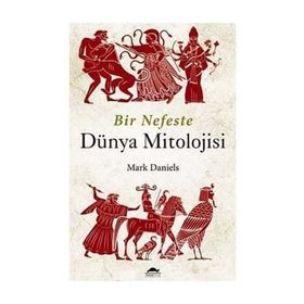 Bir Nefeste Dünya Mitolojisi - Mark Daniels