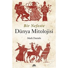 Bir Nefeste Dünya Mitolojisi - Mark Daniels