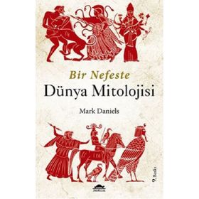 Bir Nefeste Dünya Mitolojisi - Mark Daniels