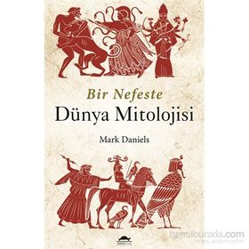 Bir Nefeste Dünya Mitolojisi - Mark Daniels