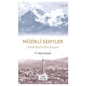 Bir Nefeste Kayseri 20 - Müzikli Semtler - H. Neşe Koçak