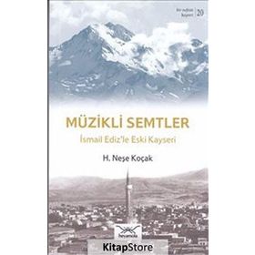 Bir Nefeste Kayseri 20 - Müzikli Semtler - H. Neşe Koçak
