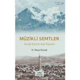 Bir Nefeste Kayseri 20 - Müzikli Semtler - H. Neşe Koçak
