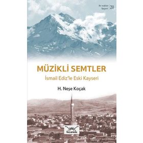Bir Nefeste Kayseri 20 - Müzikli Semtler - H. Neşe Koçak
