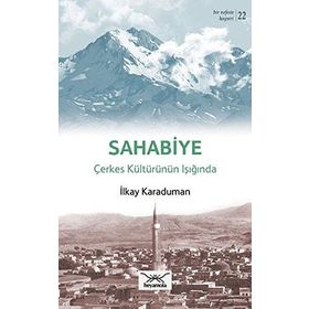 Bir Nefeste Kayseri-22 Sahabiye Çerkes Kültürünün Işığında - İlkay Karaduman