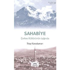 Bir Nefeste Kayseri-22 Sahabiye Çerkes Kültürünün Işığında - İlkay Karaduman