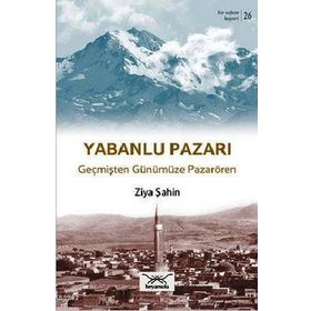 Bir Nefeste Kayseri 26 - Yabanlu Pazarı - Ziya Şahin