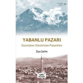 Bir Nefeste Kayseri 26 - Yabanlu Pazarı - Ziya Şahin