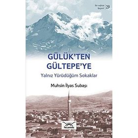 Bir Nefeste Kayseri 29 - Gülük’ten Gültepe’ye - Muhsin İlyas Subaşı