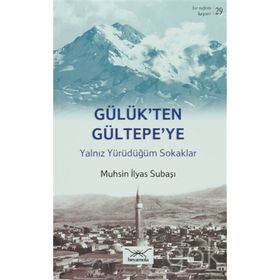 Bir Nefeste Kayseri 29 - Gülük’ten Gültepe’ye - Muhsin İlyas Subaşı