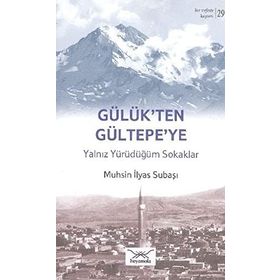 Bir Nefeste Kayseri 29 - Gülük’ten Gültepe’ye - Muhsin İlyas Subaşı