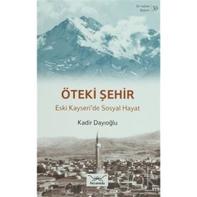 Bir Nefeste Kayseri 30 - Öteki Şehir - Kadir Dayıoğlu