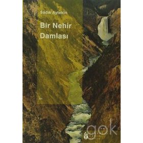 BIR NEHIR DAMLASI - SADIK AYTEKIN