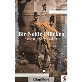 Bir Nehir Ölürken Sesini Kaybeder - Zeynel Çok