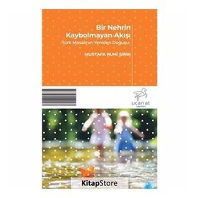 Bir Nehrin Kaybolmayan Akışı - Türk Masalının Yeniden Doğuşu - Mustafa Ruhi Şirin