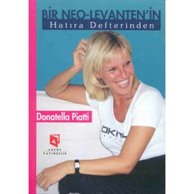 BIR NEO-LEVANTEN'IN HATIRA DEFTERINDEN - DONATELLA PIATTI