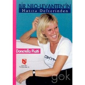 BIR NEO-LEVANTEN'IN HATIRA DEFTERINDEN - DONATELLA PIATTI