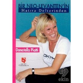 BIR NEO-LEVANTEN'IN HATIRA DEFTERINDEN - DONATELLA PIATTI