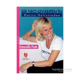 BIR NEO-LEVANTEN'IN HATIRA DEFTERINDEN - DONATELLA PIATTI