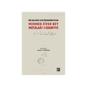 Bir Nesil Eleştirmeninin Kitabı - Mehmed Ziver Bey Mütalaat-ı Edebiyye - İbrahim Özakman