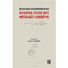 Bir Nesil Eleştirmeninin Kitabı - Mehmed Ziver Bey Mütalaat-ı Edebiyye - İbrahim Özakman