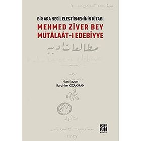 Bir Nesil Eleştirmeninin Kitabı - Mehmed Ziver Bey Mütalaat-ı Edebiyye - İbrahim Özakman