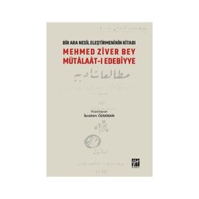 Bir Nesil Eleştirmeninin Kitabı - Mehmed Ziver Bey Mütalaat-ı Edebiyye - İbrahim Özakman