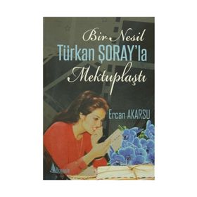Bir Nesil Türkan Şoray'la Mektuplaştı - Ercan Akarsu