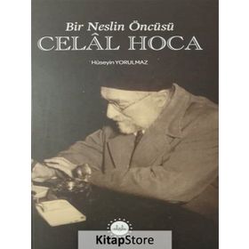BIR NESLIN ÖNCÜSÜ CELAL HOCA - HÜSEYİN YORULMAZ