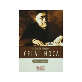 BIR NESLIN ÖNCÜSÜ CELAL HOCA - HÜSEYİN YORULMAZ
