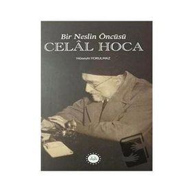 BIR NESLIN ÖNCÜSÜ CELAL HOCA - HÜSEYİN YORULMAZ