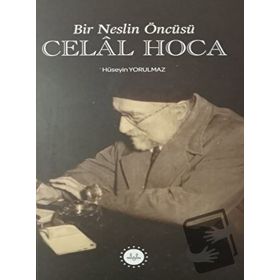 BIR NESLIN ÖNCÜSÜ CELAL HOCA - HÜSEYİN YORULMAZ