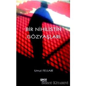 Bir Nihilistin Gözyaşları - Umut Fellabi