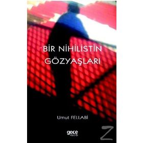 Bir Nihilistin Gözyaşları - Umut Fellabi