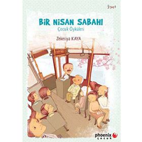 BIR NISAN SABAHI ÇOCUK ÖYKÜLERİ - ZEKERIYA KAYA