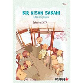 BIR NISAN SABAHI ÇOCUK ÖYKÜLERİ - ZEKERIYA KAYA
