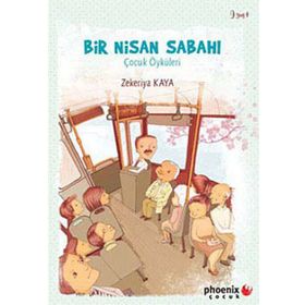 BIR NISAN SABAHI ÇOCUK ÖYKÜLERİ - ZEKERIYA KAYA